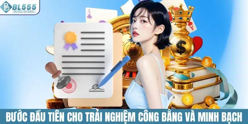 Điều Khoản Điều Kiện Khi Tham Gia Cá Cược Tại Nhà Cái BL555 2 Bước đầu tiên cho trải nghiệm công bằng và minh bạch
