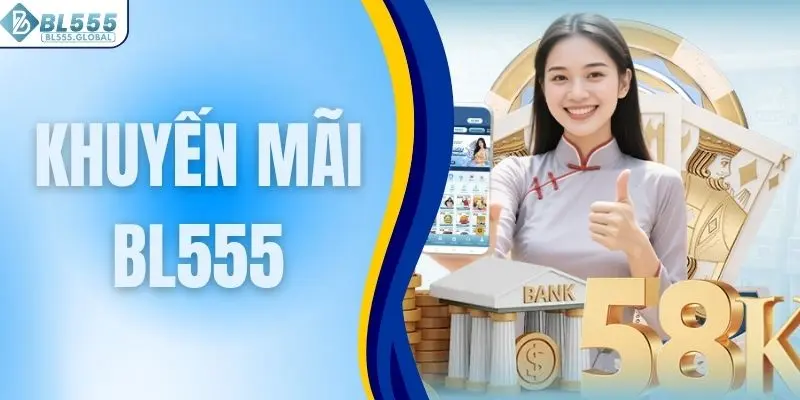 Khuyến Mãi BL555 - 6 Ưu Đãi Tặng Tiền Miễn Phí Hot Nhất 1 Khuyến Mãi BL555