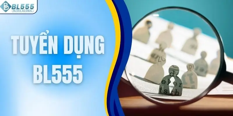 Tuyển Dụng BL555 - Cơ Hội Kiếm Tiền Với Thu Nhập Ổn Định 1 Tuyển dụng BL555